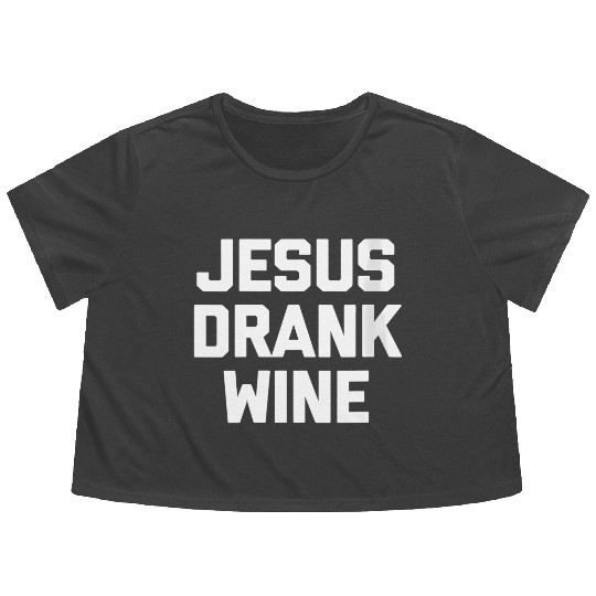 Jesus Drank Wine Saying Novelty Flowy Cropped Tees