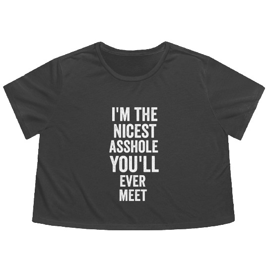 i m the nicest asshole you will ever meet tumblr Flowy Cropped Tees
