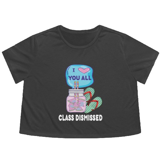 I Love You All Class Dismissed Teacher Last Day Of Flowy Cropped Tees