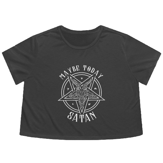 Maybe Today Satan I Satanic Baphomet Pentagram Flowy Cropped Tees