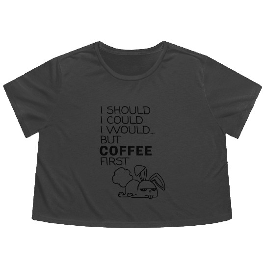 I Should But Coffee First Bunny Coffee Lover Black Flowy Cropped Tees