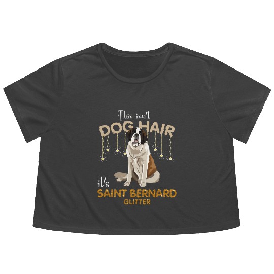 This Isn'T Dog Hair It'S Saint Bernard Glitter Flowy Cropped Tees