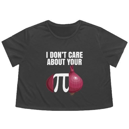 I Don't Care About Your Opinion Onion Pi Math Joke Flowy Cropped Tees