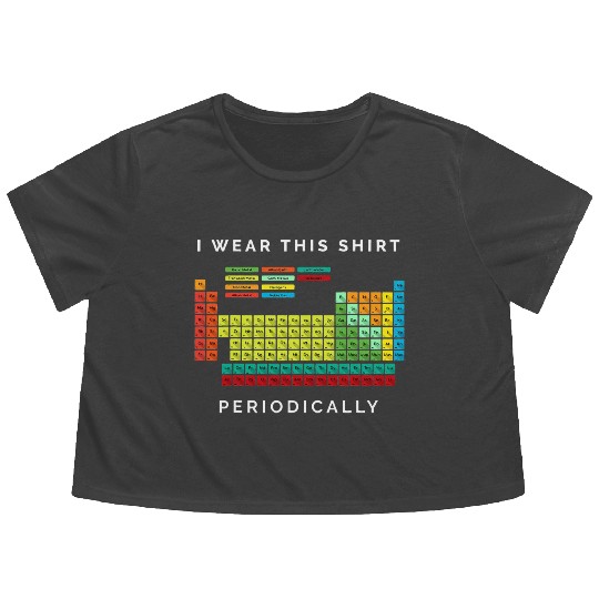 I Wear This Periodically Periodic Table Chemistry Flowy Cropped Tees