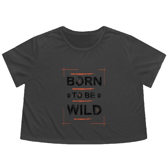 Born To Be Wild Typography Flowy Cropped Tees Design