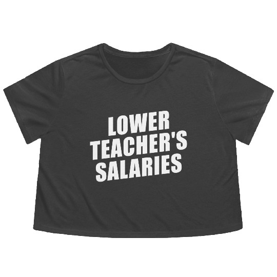 Lower Teacher Salaries Funny Teacher Powers Joke Flowy Cropped Tees