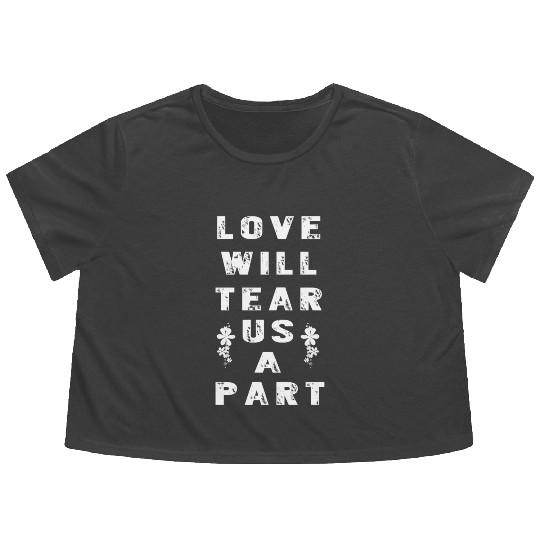 Love Will Tear Us Apart Flowy Cropped Tees