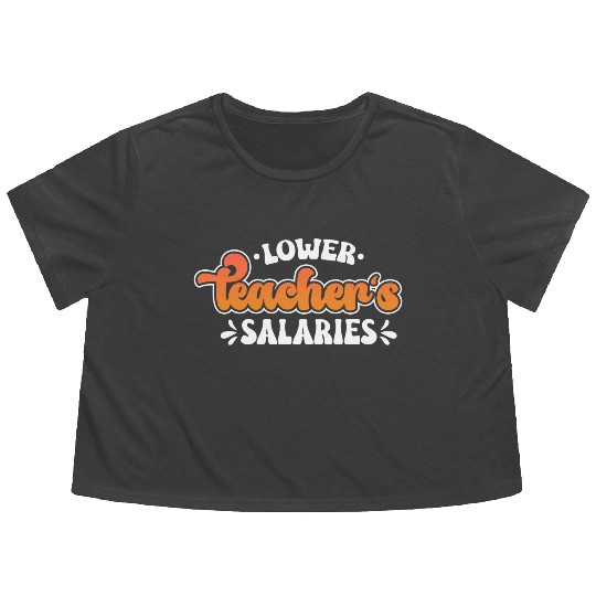 Lower Teacher Salaries Funny Teacher Powers Joke Flowy Cropped Tees