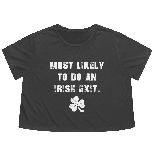 Most Likely To Do An Irish Exit Flowy Cropped Tees