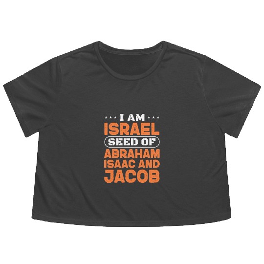 I Am Israel Seed of Abraham Isaac And Jacob Flowy Cropped Tees