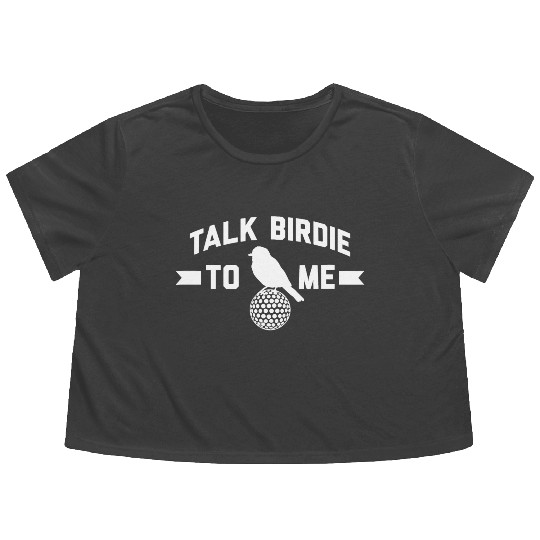 Funny Golf Stuff Gift Talk Birdie To Me Men Women Flowy Cropped Tees