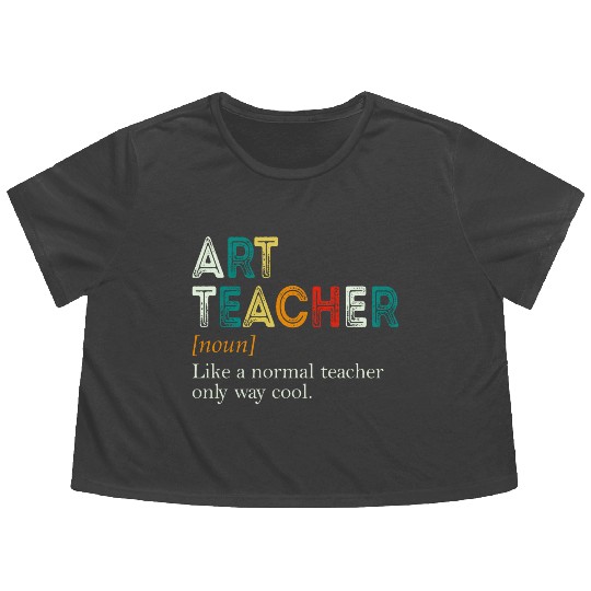 Art Teacher Like A Normal Teacher Only Way Cool Flowy Cropped Tees