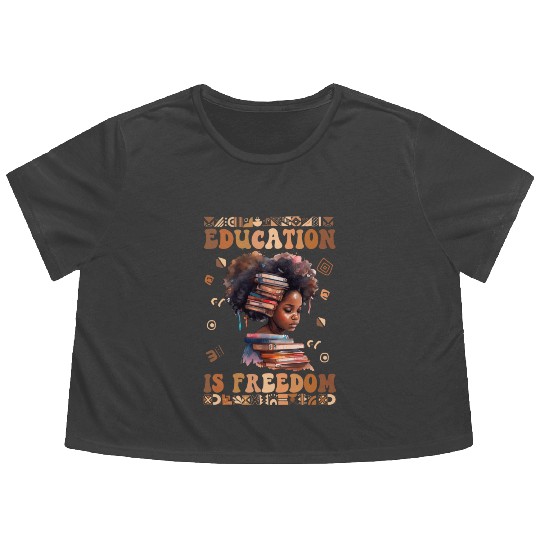 Education Is Freedom Teacher Women Black History Flowy Cropped Tees