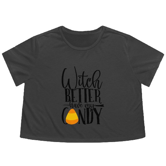 Witch Better Have My Candy Flowy Cropped Tees
