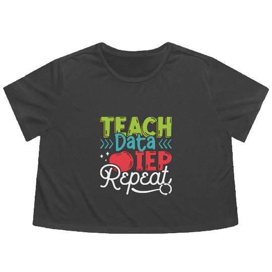 IEP Teach Data IEP Repeat Educator Sped Teacher Flowy Cropped Tees