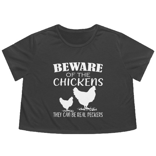 Beware Of Chickens They Can Be Real Peckers Flowy Cropped Tees
