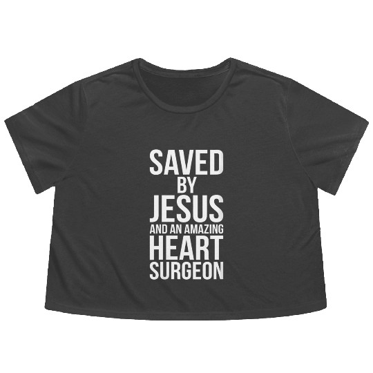 Saved By Jesus Christian He Surgery Medical Get We Flowy Cropped Tees