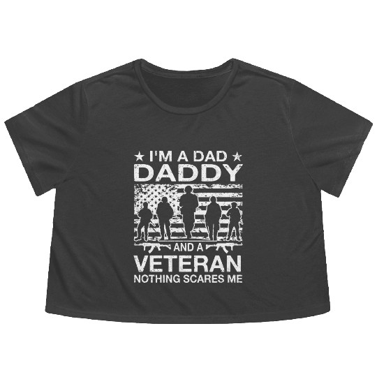 I m A Dad Daddy And A Veteran Nothing Scares Me Flowy Cropped Tees