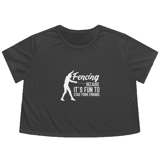 Fencing Because It's Fun To Stab Your Friends Flowy Cropped Tees