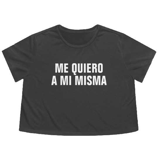 Me Quiero A Mi Misma I Love Myself In Spanish Flowy Cropped Tees