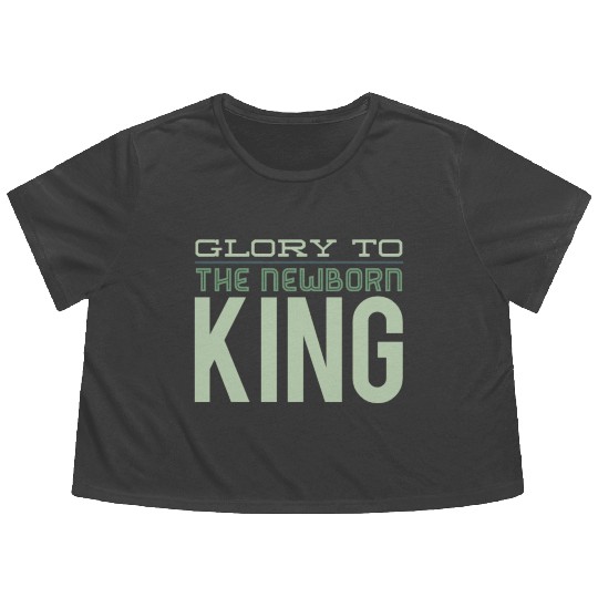 Glory To The Newborn King Flowy Cropped Tees
