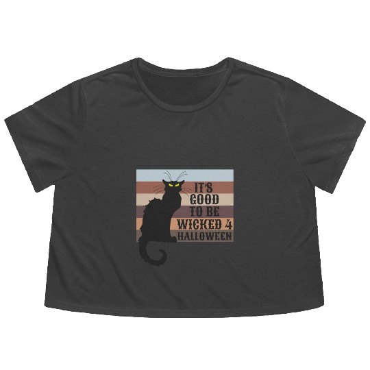 ITS GOOD TO BE WICKED 4 HALLOWEEN Flowy Cropped Tees