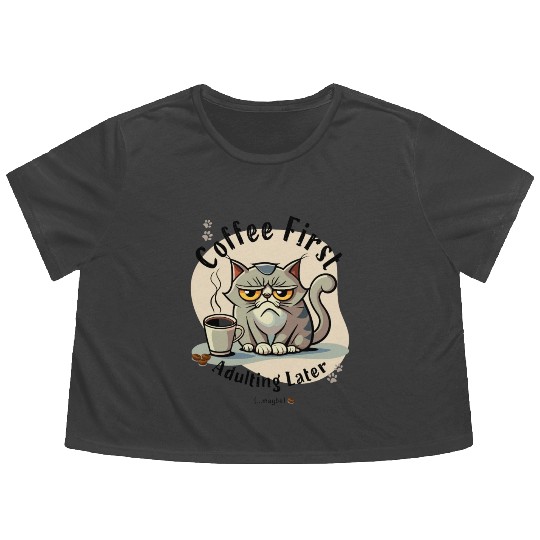 Coffee First - Adulting Later (...maybe) Flowy Cropped Tees
