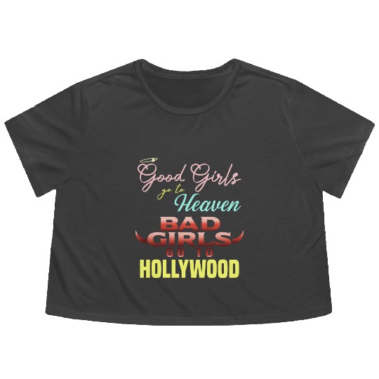 Good Girls Go to Heaven Bad Girls Go to Hollywood Flowy Cropped Tees