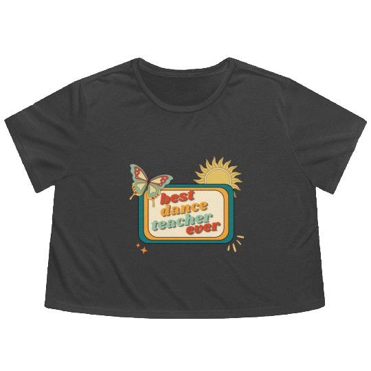 Teacher Appreciation, best dance teacher ever Flowy Cropped Tees