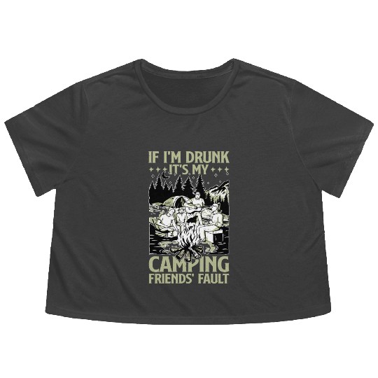 If I'm Drunk It's My Camping Friends' Fault 3 Flowy Cropped Tees