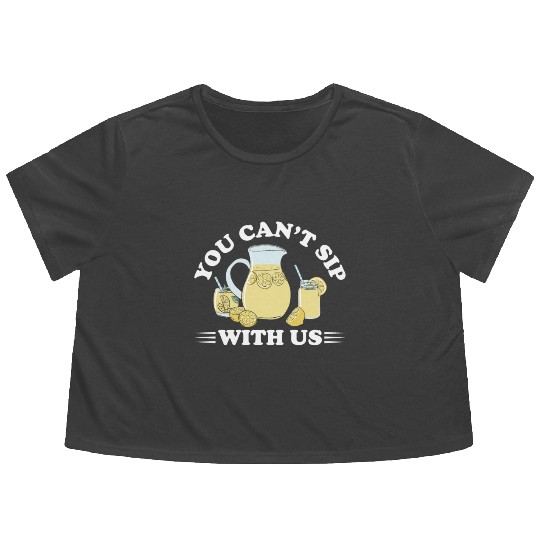 You Can't Sip With Us Lemonade Lemon Juice Flowy Cropped Tees
