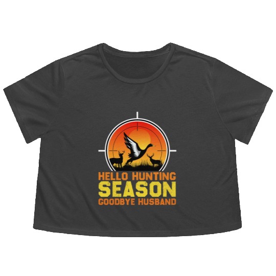 Hello Hunting Season Goodbye Husband Deer Hunting Flowy Cropped Tees
