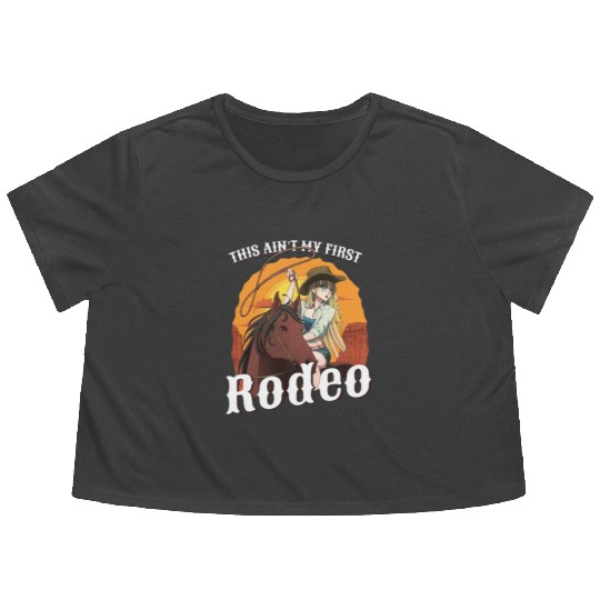 This Ain't My First Rodeo Women Rodeo Cowboy Flowy Cropped Tees