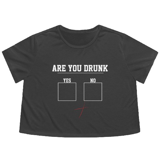 You Drunk? | Funny Beer Drinking, Bar Party Humor Flowy Cropped Tees