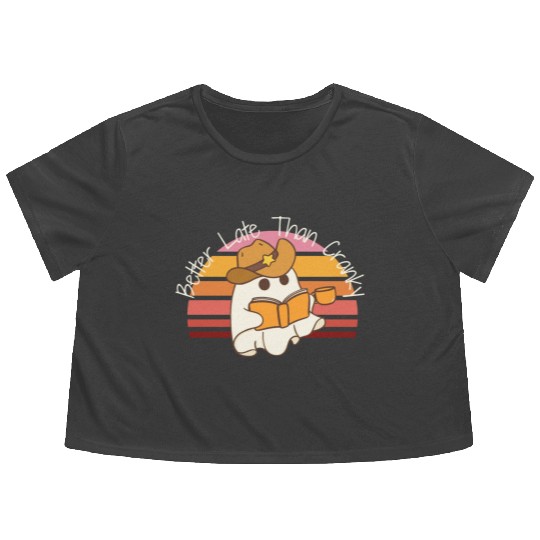 Better Late Better Late Than Cranky Fall Autumn Flowy Cropped Tees