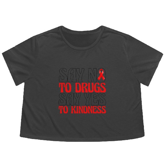 Say No To Drugs Say Yes To Kindness Flowy Cropped Tees
