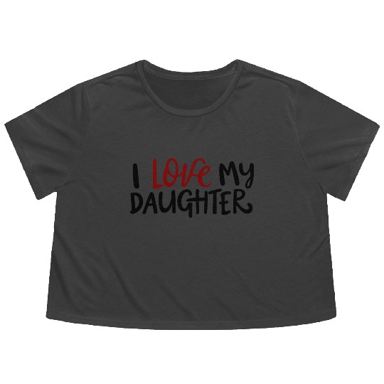 I love my daughter Flowy Cropped Tees