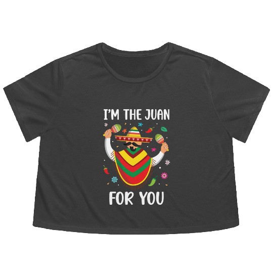 I m The Juan For You Cinco De Mayo Flowy Cropped Tees