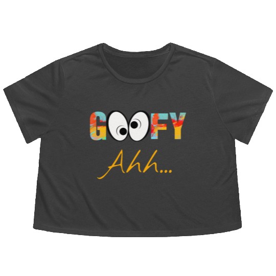 Funny GooFy Ahh Flowy Cropped Tees