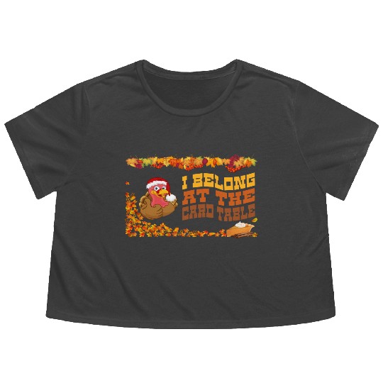 Thanksgiving Dinner, I belong at the card table. Flowy Cropped Tees