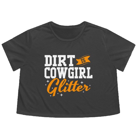 Funny Barrel Racing Women Dirt Is Cowgirl Glitter Flowy Cropped Tees