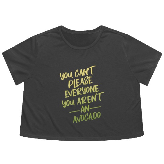 You Aren t An Avocado Flowy Cropped Tees