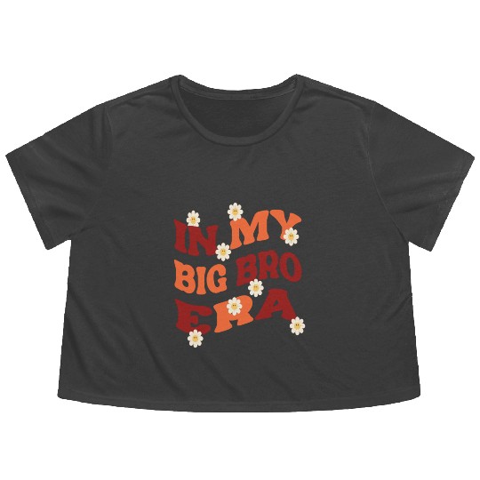 In my Big Bro Era Funny Big Brother Groovy Flowy Cropped Tees