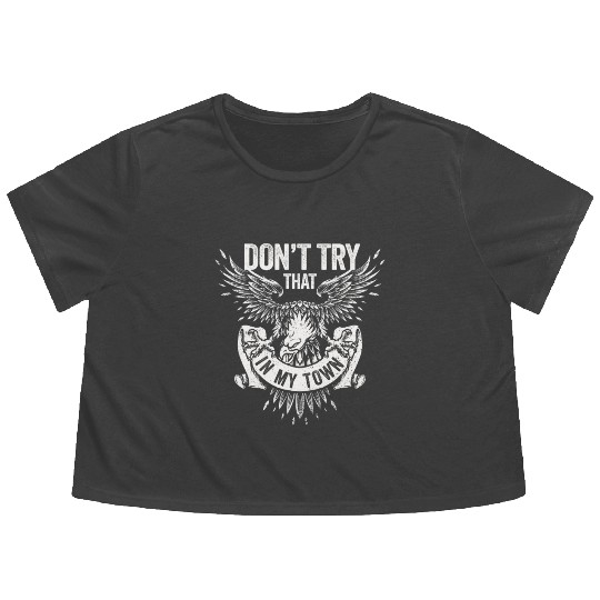 Try That In A Small Town American Flag Eagle Flowy Cropped Tees
