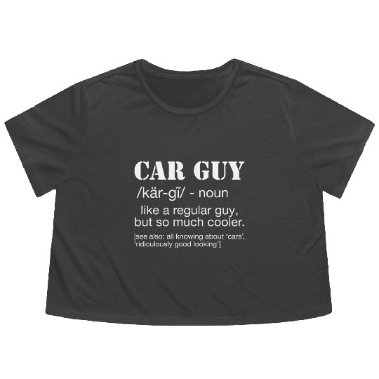 Car Guy Definition Funny Car Guy Flowy Cropped Tees