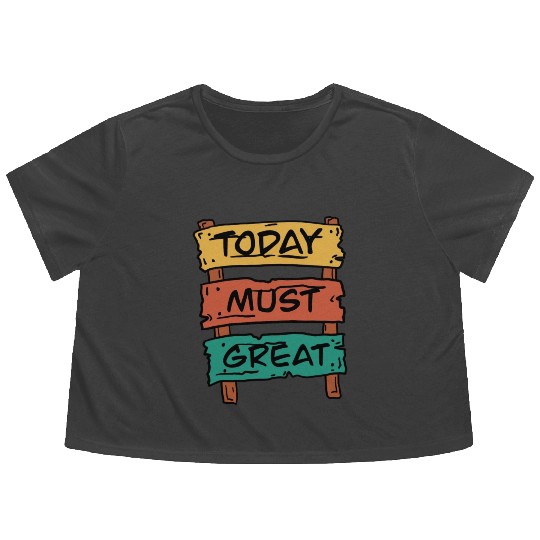 Today Must Be Great Sign Board Flowy Cropped Tees