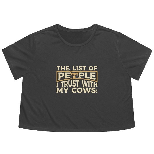 Cattle Farming The List Of People I Trust Farmer Flowy Cropped Tees