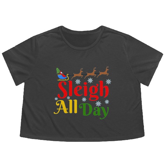 Sleigh all Day, Christmas Flowy Cropped Tees