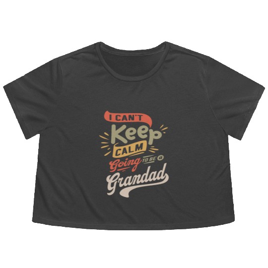 I Can't Keep Calm Going To Be a Grandad Funny Flowy Cropped Tees