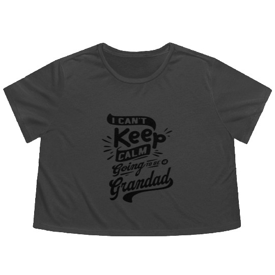 I Can't Keep Calm Going To Be a Grandad Funny Flowy Cropped Tees